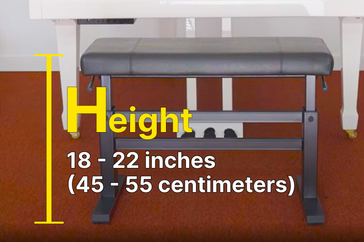 height of a piano bench -18 to 22 inches (45 to 55 centimeters)